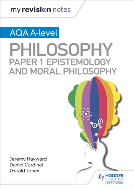 Bilde av My Revision Notes: Aqa A-level Philosophy Paper 1 Epistemology And Moral Philosophy Av Dan Cardinal, Gerald Jones, Jeremy Hayward