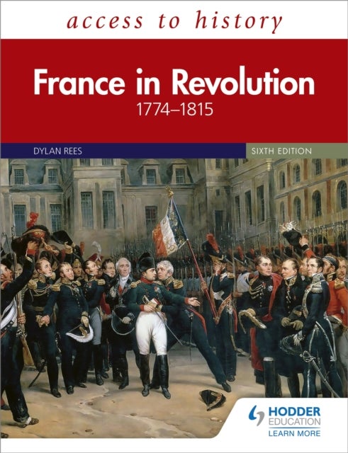 Bilde av Access To History: France In Revolution 1774-1815 Sixth Edition Av Dylan Rees, Duncan Townson