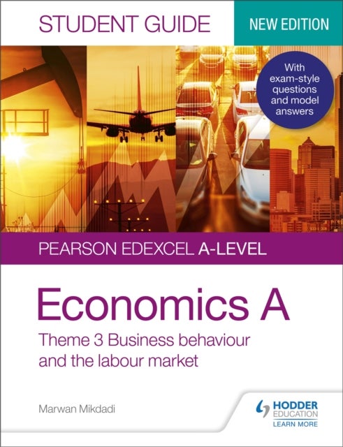 Bilde av Pearson Edexcel A-level Economics A Student Guide: Theme 3 Business Behaviour And The Labour Market Av Marwan Mikdadi