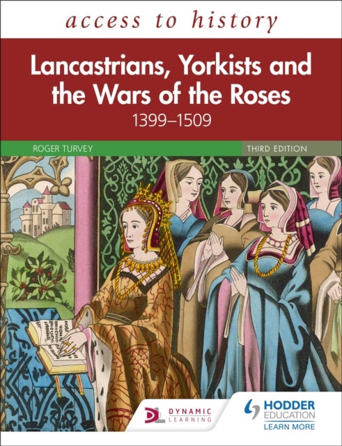 Bilde av Access To History: Lancastrians, Yorkists And The Wars Of The Roses, 1399-1509, Third Edition Av Roger Turvey