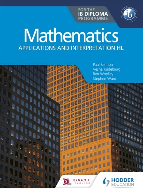 Bilde av Mathematics For The Ib Diploma: Applications And Interpretation Hl Av Paul Fannon, Stephen Ward, Vesna Kadelburg, Ben Woolley, Huw Jones