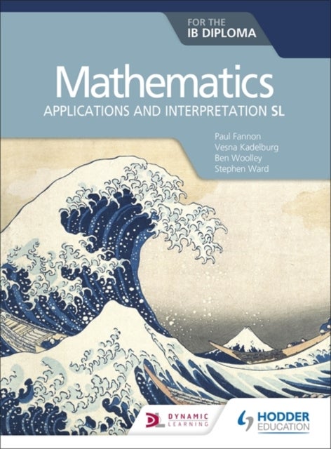 Bilde av Mathematics For The Ib Diploma: Applications And Interpretation Sl Av Paul Fannon, Vesna Kadelburg, Ben Woolley, Ward