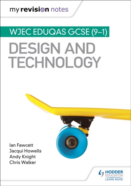 Bilde av My Revision Notes: Wjec Eduqas Gcse (9-1) Design And Technology Av Ian Fawcett, Jacqui Howells, Andy Knight, Chris Walker