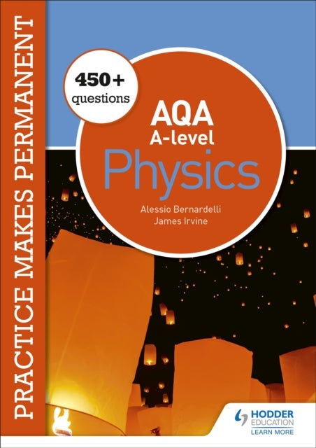 Bilde av Practice Makes Permanent: 450+ Questions For Aqa A-level Physics Av Alessio Bernardelli, James Irvine
