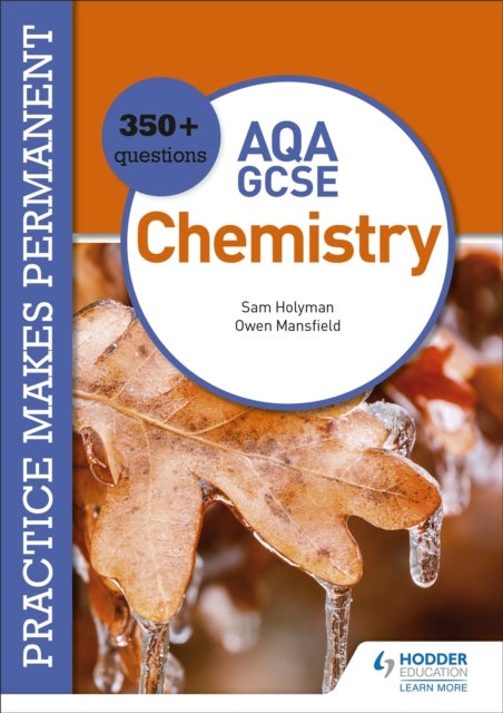 Bilde av Practice Makes Permanent: 350+ Questions For Aqa Gcse Chemistry Av Owen Mansfield, Sam Holyman