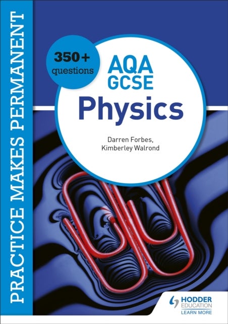 Bilde av Practice Makes Permanent: 350+ Questions For Aqa Gcse Physics Av Kimberley Walrond, Darren Forbes