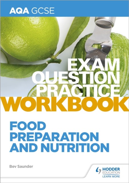 Bilde av Aqa Gcse Food Preparation And Nutrition Exam Question Practice Workbook Av Bev Saunder