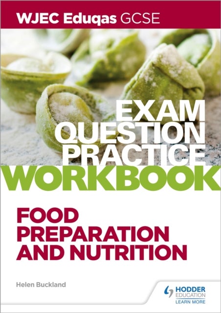 Bilde av Wjec Eduqas Gcse Food Preparation And Nutrition Exam Question Practice Workbook Av Helen Buckland