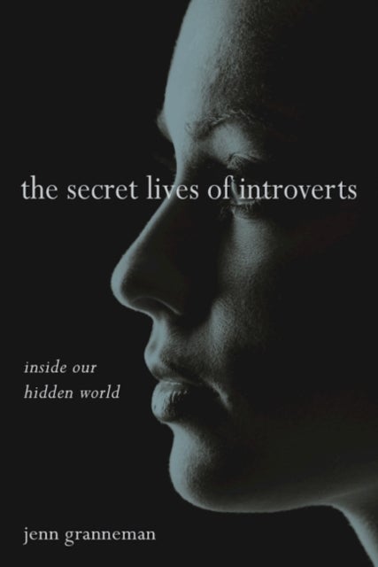 The Secret Lives of Introverts - Inside Our Hidden World