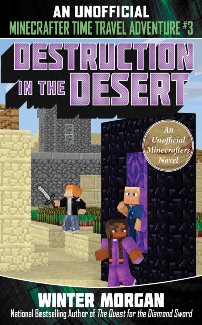 Destruction in the Desert - An Unofficial Minecrafters Time Travel Adventure, Book 3