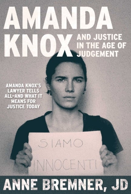 Justice in the Age of Judgment - From Amanda Knox to Kyle Rittenhouse and the Battle for Due Process in the Digital Age