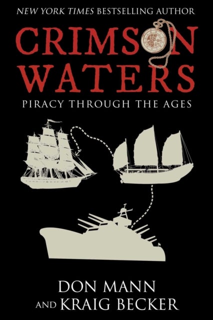 Crimson Waters - True Tales of Adventure. Looting, Kidnapping, Torture, and Piracy on the High Seas
