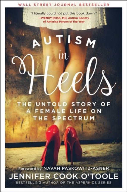 Autism in Heels - The Untold Story of a Female Life on the Spectrum