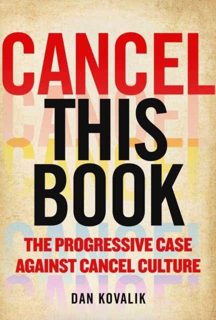 Cancel This Book - The Progressive Case Against Cancel Culture