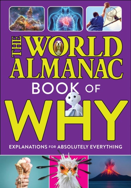 Bilde av The World Almanac Book Of Why: Explanations For Absolutely Everything Av World Almanac Kids¿
