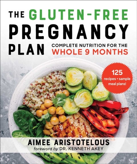 The Whole Food Pregnancy Plan - Eat Clean & Feel Good with Complete Nutrition