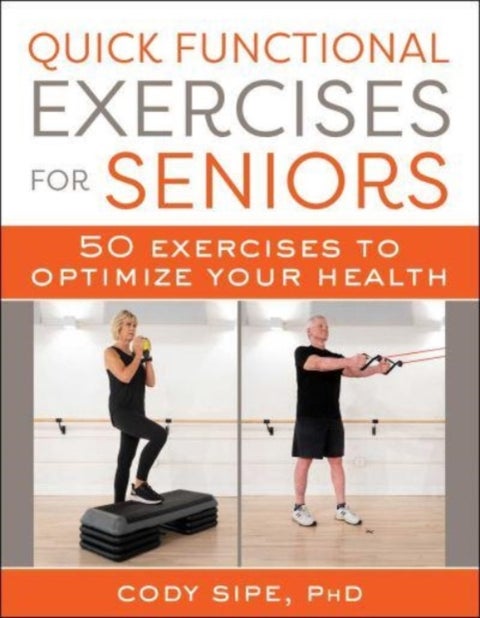 Quick Functional Exercises for Seniors - 50 Exercises to Optimize Your Health