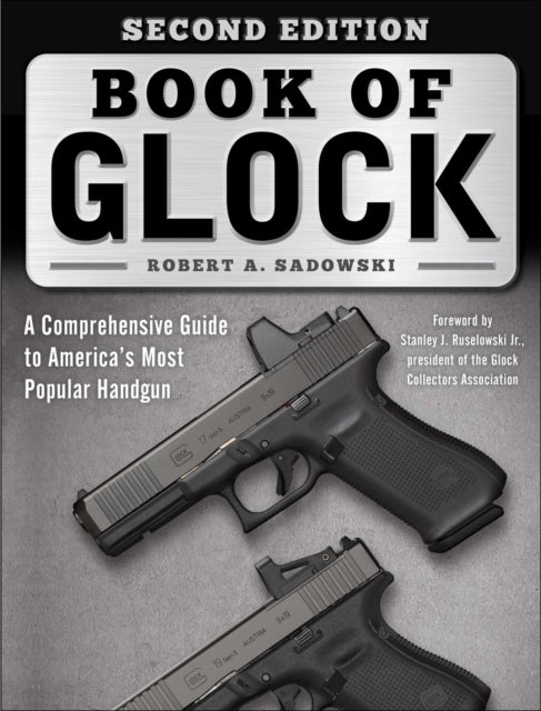 Book of Glock, Second Edition - A Comprehensive Guide to America's Most Popular Handgun