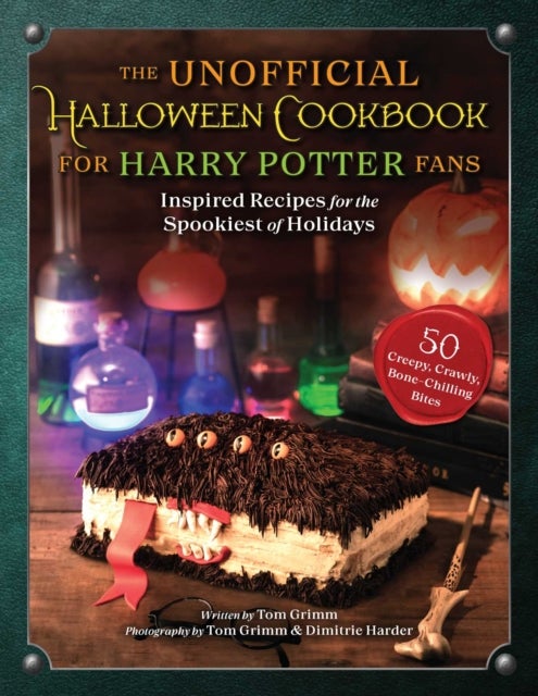 The Unofficial Halloween Cookbook for Harry Potter Fans - Inspired Recipes for the Spookiest of Holidays