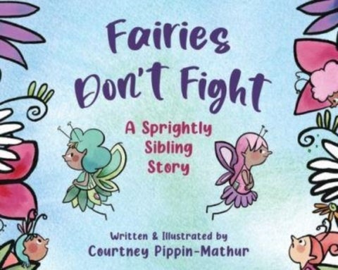 Fairies Don't Fight - A Sprightly Sibling Story
