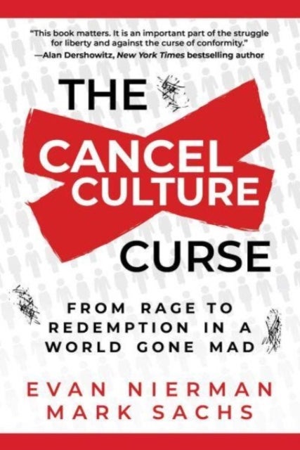 The Cancel Culture Curse - From Rage to Redemption in a World Gone Mad