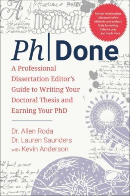 PhDone - A Professional Dissertation Editor's Guide to Writing Your Doctoral Thesis and Earning Your PhD