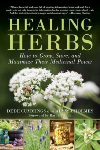 Healing Herbs - How to Grow, Store, and Maximize Their Medicinal Power