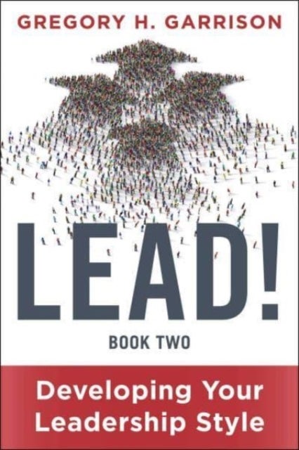 LEAD! Book 2 - Developing Your Leadership Style