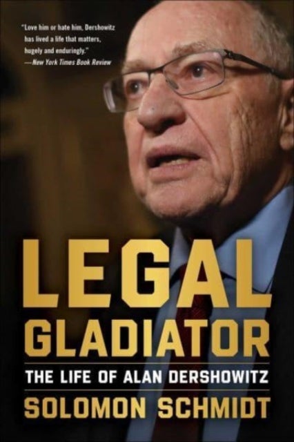 Legal Gladiator - The Life of Alan Dershowitz