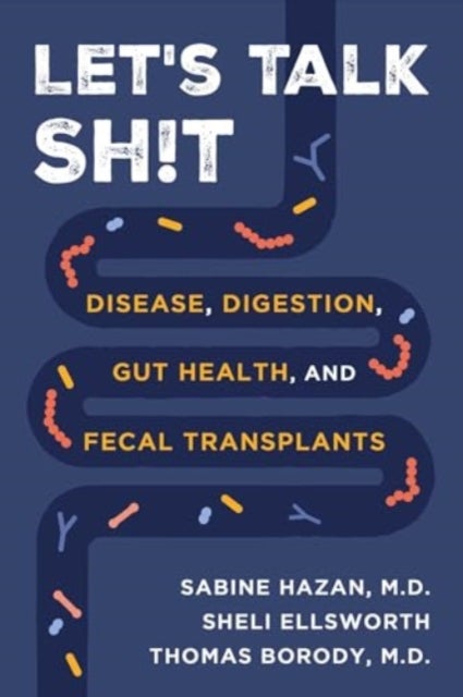 Let's Talk Sh!t - Disease, Digestion, Gut Health, and Fecal Transplants
