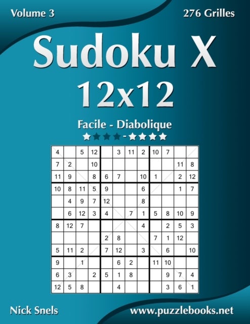 Bilde av Sudoku X 12x12 - Facile A Diabolique - Volume 3 - 276 Grilles Av Nick Snels