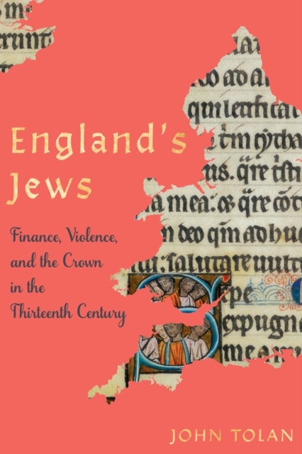 England's Jews - Finance, Violence, and the Crown in the Thirteenth Century
