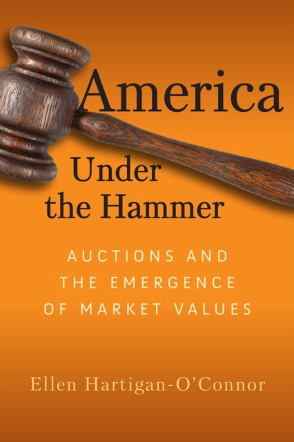 America Under the Hammer - Auctions and the Emergence of Market Values