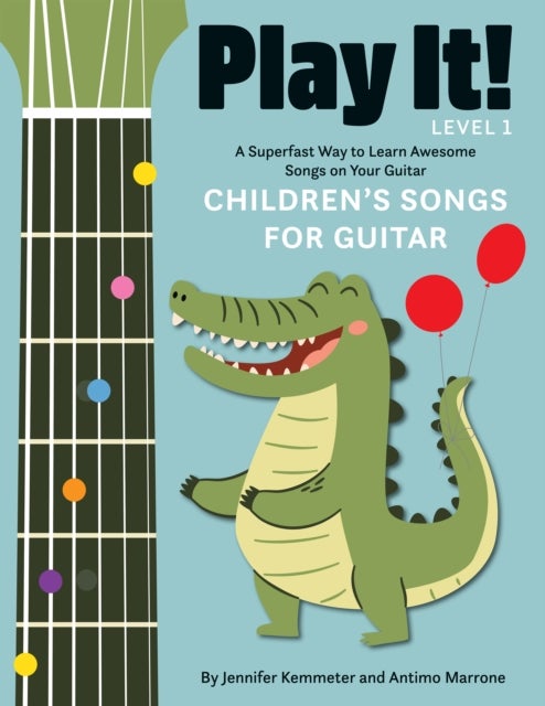 Play It! Children's Songs for Guitar - A Superfast Way to Learn Awesome Songs on Your Guitar