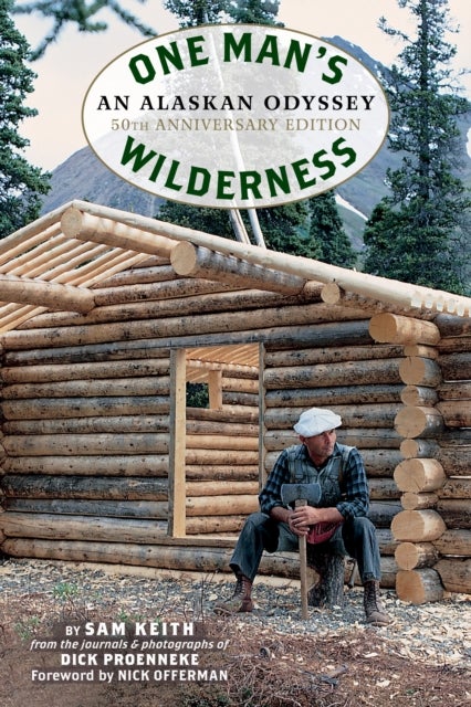 One Man's Wilderness, 50th Anniversary Edition - An Alaskan Odyssey