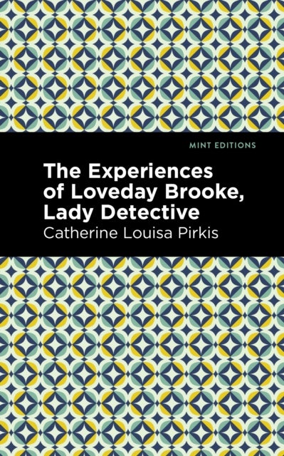 Bilde av The Experience Of Loveday Brooke, Lady Detective Av Catherine Louisa Pirkis