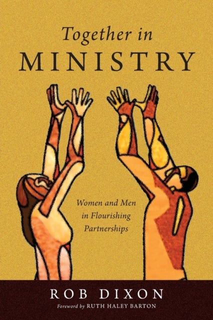 Bilde av Together In Ministry ¿ Women And Men In Flourishing Partnerships Av Rob Dixon, Ruth Haley Barton