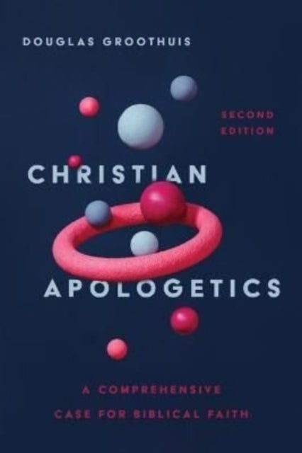 Bilde av Christian Apologetics - A Comprehensive Case For Biblical Faith Av Douglas Groothuis