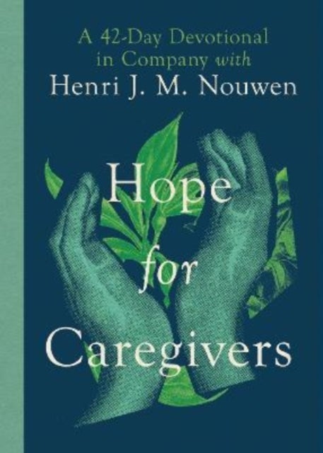 Bilde av Hope For Caregivers - A 42-day Devotional In Company With Henri J. M. Nouwen Av Henri Nouwen, Susan Martins Miller