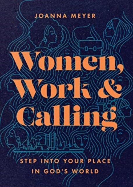 Bilde av Women, Work, And Calling ¿ Step Into Your Place In God`s World Av Joanna Meyer