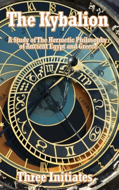 The Kybalion - A Study of The Hermetic Philosophy of Ancient Egypt and Greece