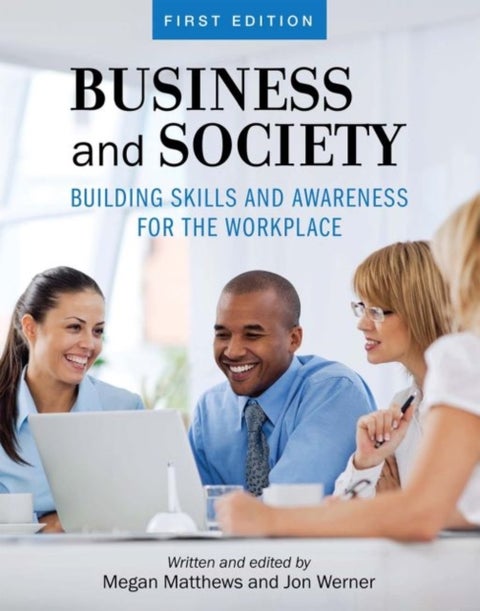 Business and Society - Building Skills and Awareness for the Workplace