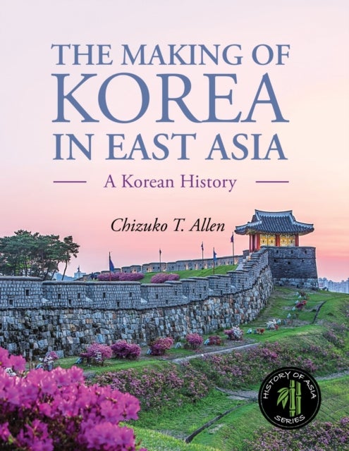 Bilde av The Making Of Korea In East Asia Av Chizuko T. Allen
