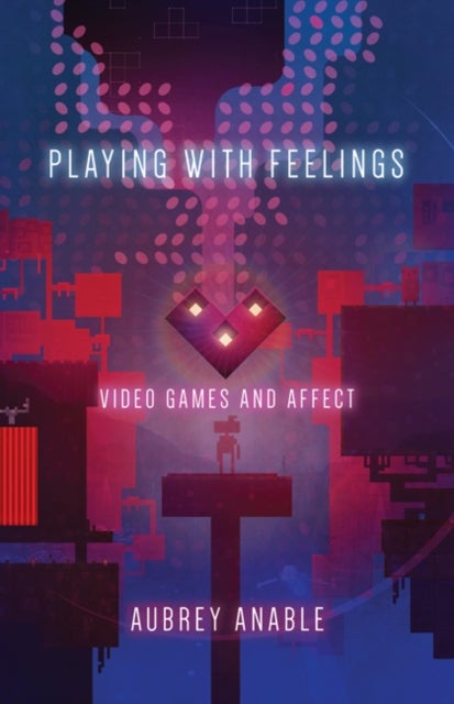 Playing with Feelings - Video Games and Affect