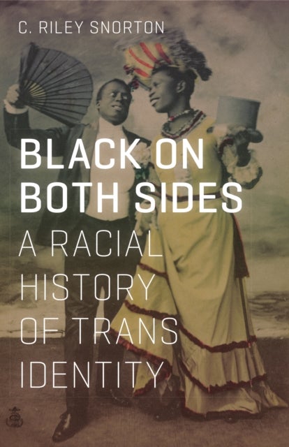 Black on Both Sides - A Racial History of Trans Identity