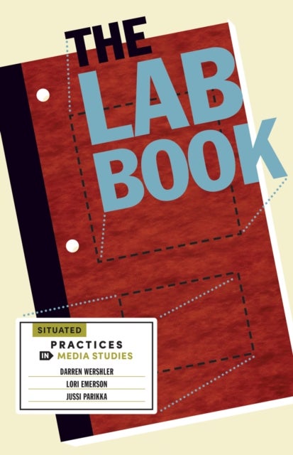 The Lab Book - Situated Practices in Media Studies