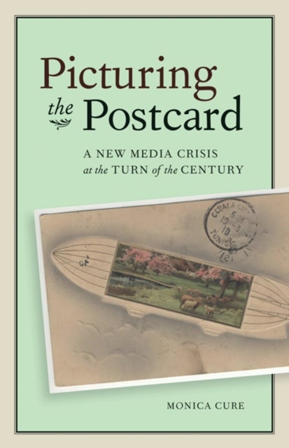 Picturing the Postcard - A New Media Crisis at the Turn of the Century