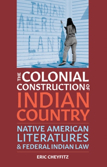 Bilde av The Colonial Construction Of Indian Country Av Eric Cheyfitz