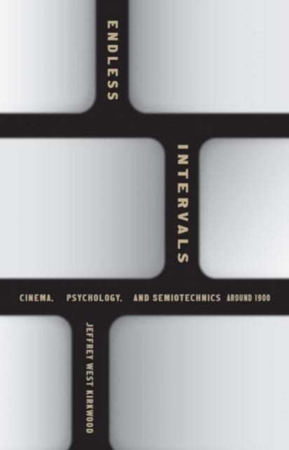 Endless Intervals - Cinema, Psychology, and Semiotechnics around 1900