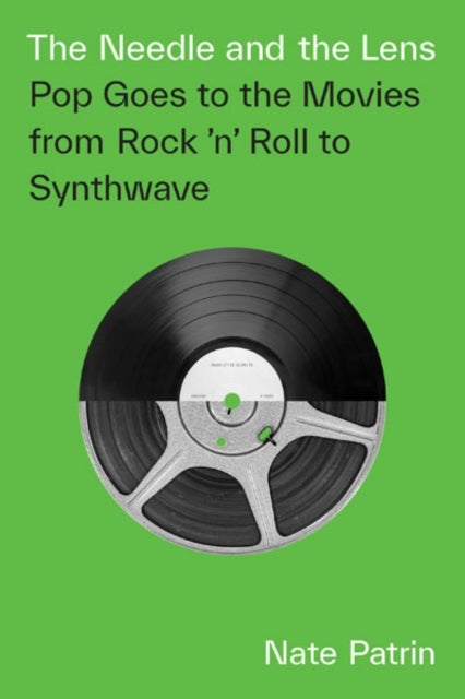 The Needle and the Lens - Pop Goes to the Movies from Rock 'n' Roll to Synthwave